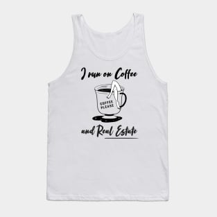 I run on Coffee and Real Estate Tank Top